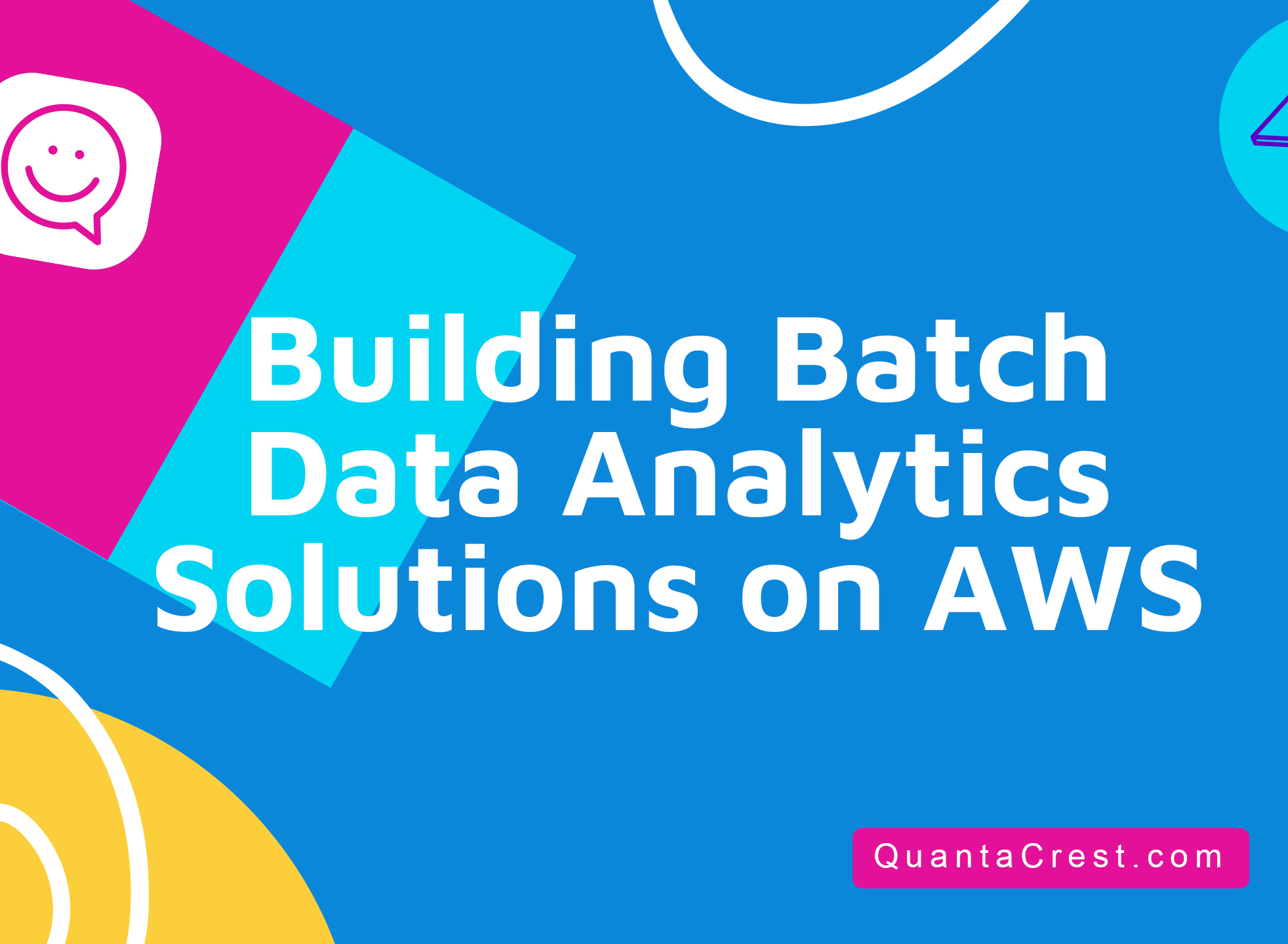 Building Batch Data Analytics Solutions on AWS